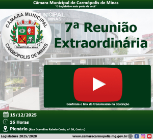 Transmissão da 7ª Reunião Extraordinária (15/12/2025)